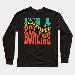 It's A Beautiful Day To Bowling Long Sleeve T-Shirt